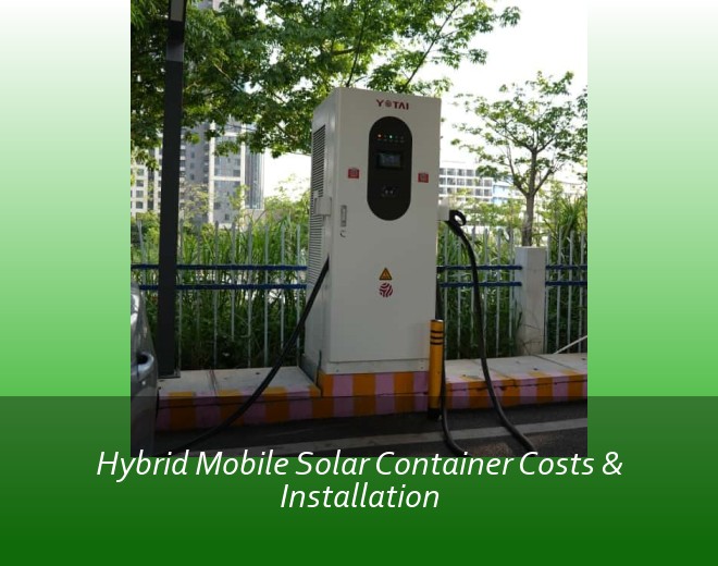 Hybrid Mobile Solar Container Costs & Installation